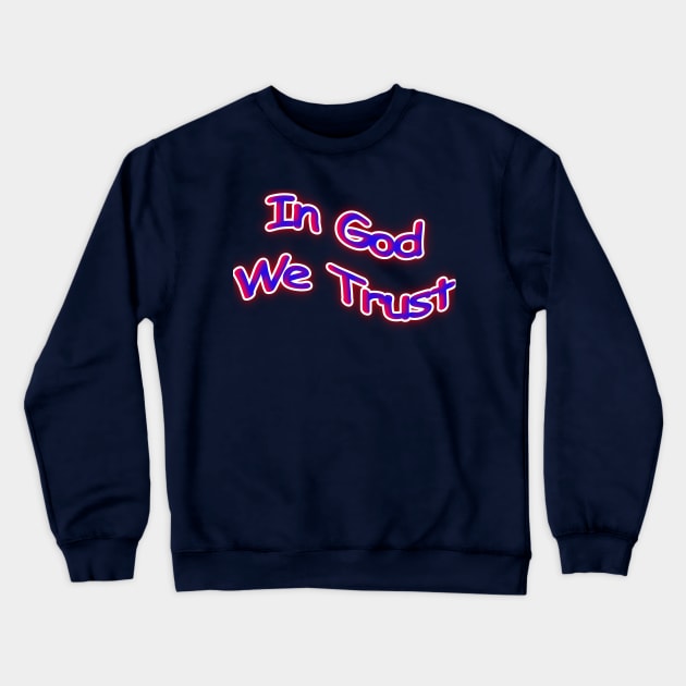 In God We Trust American Patriotic Crewneck Sweatshirt by Creative Creation